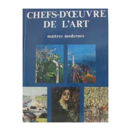 Chefs-d'œuvres de l'art - maîtres modernes